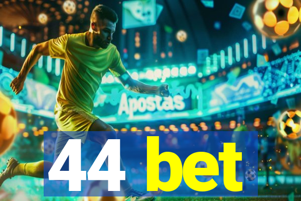 44 bet